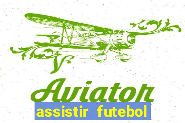 assistir futebol online play hd